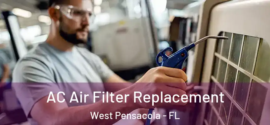 AC Air Filter Replacement West Pensacola - FL