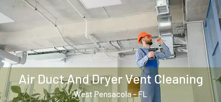 Air Duct And Dryer Vent Cleaning West Pensacola - FL