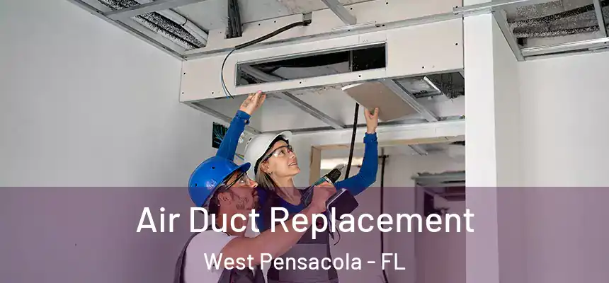 Air Duct Replacement West Pensacola - FL