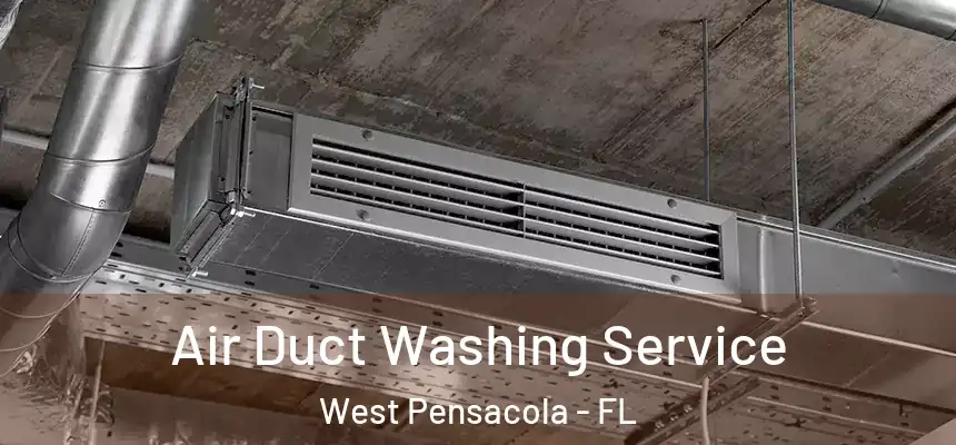 Air Duct Washing Service West Pensacola - FL