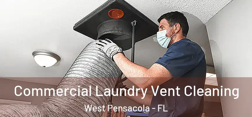 Commercial Laundry Vent Cleaning West Pensacola - FL