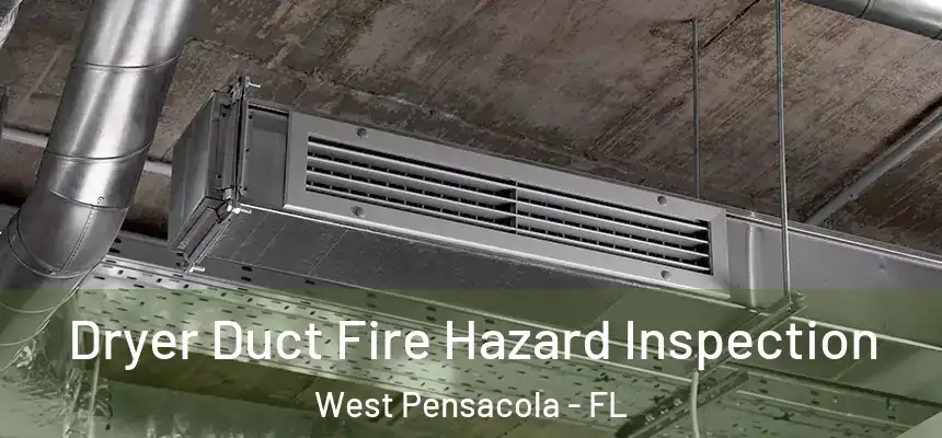 Dryer Duct Fire Hazard Inspection West Pensacola - FL