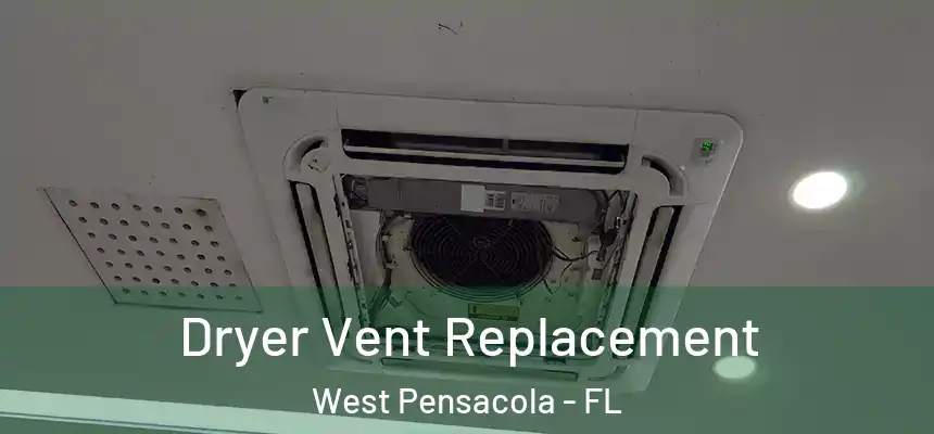 Dryer Vent Replacement West Pensacola - FL
