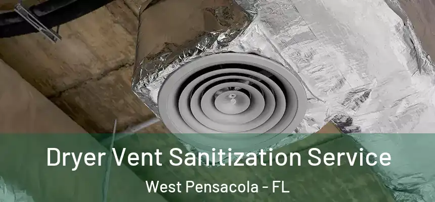 Dryer Vent Sanitization Service West Pensacola - FL