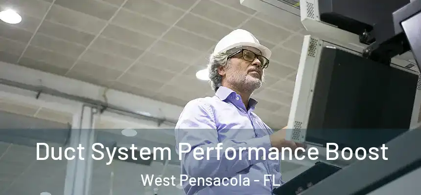 Duct System Performance Boost West Pensacola - FL