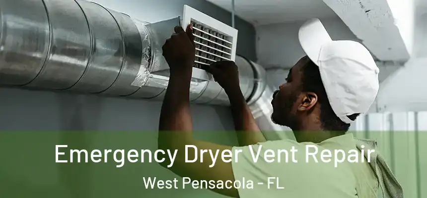 Emergency Dryer Vent Repair West Pensacola - FL