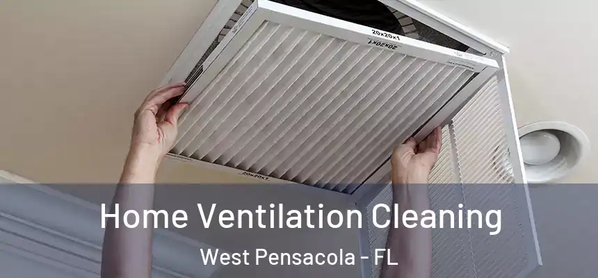 Home Ventilation Cleaning West Pensacola - FL