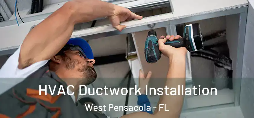  HVAC Ductwork Installation West Pensacola - FL