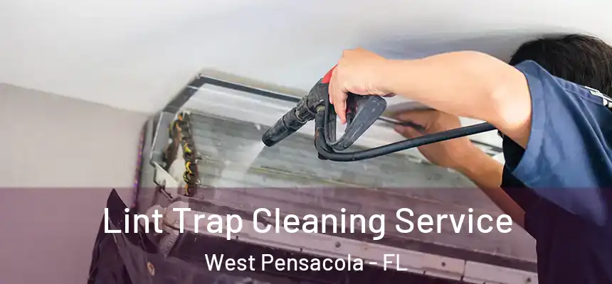 Lint Trap Cleaning Service West Pensacola - FL