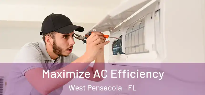 Maximize AC Efficiency West Pensacola - FL