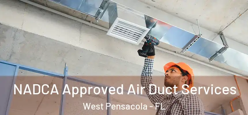 NADCA Approved Air Duct Services West Pensacola - FL