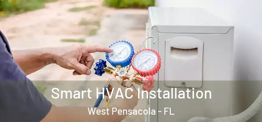  Smart HVAC Installation West Pensacola - FL